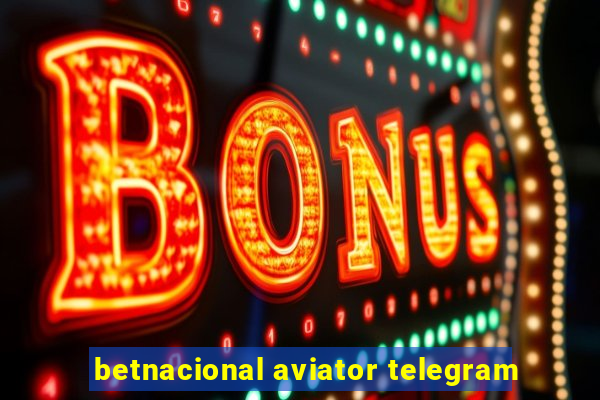 betnacional aviator telegram